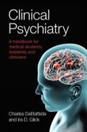 Clinical Psychiatry di Charles DeBattista, Ira D. Glick edito da Scion Publishing Ltd
