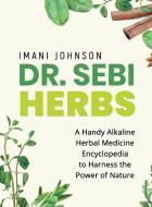 Dr. Sebi Herbs di Johnson Imani Johnson edito da Alpha Phoenix Publishing Ltd