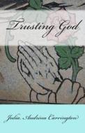 Trusting God di Julia Audrina Carrington edito da God's Glory Publishing House