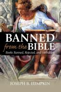 Banned from the Bible: Books Banned, Rejected, and Forbidden di Joseph B. Lumpkin edito da FIFTH ESTATE INC