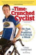 The Fit, Fast And Powerful In 6 Hours A Week di Chris Carmichael, Jim Rutberg edito da Velopress