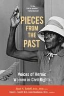 Pieces from the Past: Voices of Heroic Women in Civil Rights edito da TASORA BOOKS