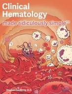 Clinical Hematology Made Ridiculously Simple di Stephen Goldberg edito da MEDMASTER