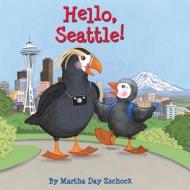 Hello, Seattle! di Martha Zschock edito da Commonwealth Editions