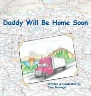 Daddy Will Be Home Soon di Tony Reynaga edito da Daddy Will Be Home Soon
