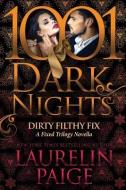 Dirty Filthy Fix: A Fixed Trilogy Novella di Laurelin Paige edito da Evil Eye Concepts, Incorporated