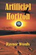 Artificial Horizon di Raynor Woods edito da Strategic Book Publishing & Rights Agency, LLC