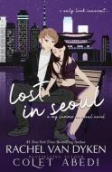 Lost In Seoul di Colet Abedi, Rachel Van Dyken edito da BNC Books