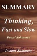 Summary - Thinking, Fast and Slow: By Daniel Kahneman di Instant-Summary edito da Createspace Independent Publishing Platform