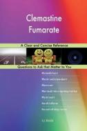 Clemastine Fumarate; A Clear and Concise Reference di G. J. Blokdijk edito da Createspace Independent Publishing Platform