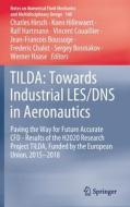 TILDA: Towards Industrial LES/DNS in Aeronautics edito da Springer International Publishing