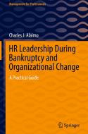 HR Leadership During Bankruptcy and Organizational Change di Charles J. Alaimo edito da Springer International Publishing