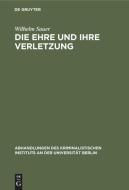 Die Ehre und ihre Verletzung di Wilhelm Sauer edito da De Gruyter