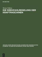 Die Drehzahlregelung der Kraftmaschinen di Werner Pohlenz edito da De Gruyter