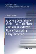 Structure Determination of HIV-1 Tat/Fluid Phase Membranes and DMPC Ripple Phase Using X-Ray Scattering di Kiyotaka Akabori edito da Springer International Publishing