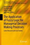 The Application of Fuzzy Logic for Managerial Decision Making Processes edito da Springer-Verlag GmbH
