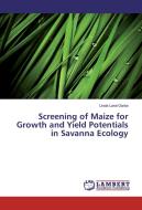 Screening of Maize for Growth and Yield Potentials in Savanna Ecology di Linda Larai Garba edito da LAP Lambert Academic Publishing