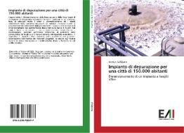 Impianto di depurazione per una città di 150.000 abitanti di Daniele Celidonio edito da Edizioni Accademiche Italiane