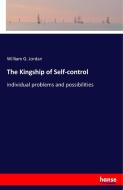 The Kingship of Self-control di William G. Jordan edito da hansebooks
