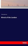 Wreck of the London di Anonymous edito da hansebooks