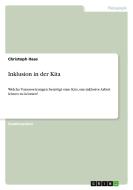 Inklusion in der Kita di Christoph Haas edito da GRIN Verlag