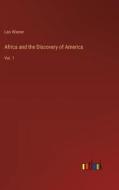 Africa and the Discovery of America di Leo Wiener edito da Outlook Verlag