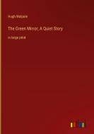 The Green Mirror; A Quiet Story di Hugh Walpole edito da Outlook Verlag