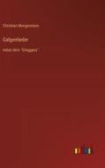 Galgenlieder di Christian Morgenstern edito da Outlook Verlag