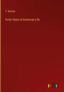 Forty Years of American Life di T. Nichols edito da Outlook Verlag
