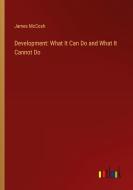 Development: What It Can Do and What It Cannot Do di James Mccosh edito da Outlook Verlag