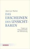 Das Erscheinen des Unsichtbaren di Jean-Luc Marion edito da Herder Verlag GmbH