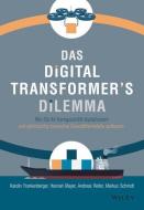 Das Digital Transformer's Dilemma di Karolin Frankenberger, Hannah Mayer, Andreas Reiter, Markus Schmidt edito da Wiley-VCH GmbH