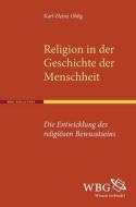 Religion in der Geschichte der Menschheit di Karl H Ohlig edito da wbg academic