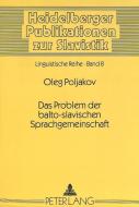 Das Problem der balto-slavischen Sprachgemeinschaft di Oleg Poljakov edito da Lang, Peter GmbH