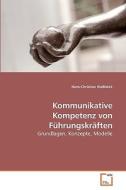 Kommunikative Kompetenz von Führungskräften di Hans-Christian Hießböck edito da VDM Verlag