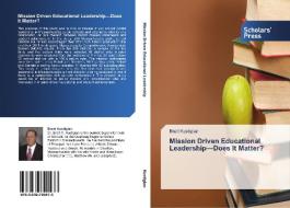 Mission Driven Educational Leadership-does It Matter? di Kustigian Brett Kustigian edito da Ks Omniscriptum Publishing