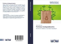 Polimery biodegradowalne di Justyna Pawlonka edito da Wydawnictwo Bezkresy Wiedzy