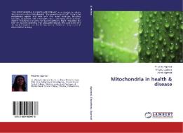 Mitochondria in health & disease di Priyanka Agarwal, Minal Chaudhary, Ashok Agarwal edito da LAP Lambert Academic Publishing