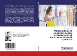 Formirovanie marketingovyh kommunikacij magazinov modnoj odezhdy di Xeniya Litvinova edito da LAP Lambert Academic Publishing