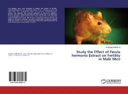 Study the Effect of Ferula hermonis Extract on Fertility in Male Mice di Estabraq Adel Mahdi edito da LAP Lambert Academic Publishing