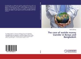 The case of mobile money transfer in Kenya and Bangladesh di Iftekhar Mahfuz edito da LAP Lambert Academic Publishing