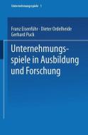 Unternehmungsspiele in Ausbildung und Forschung di Franz Eisenführ edito da Gabler Verlag