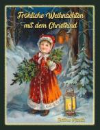 Fröhliche Weihnachten mit dem Christkind di Bettina Kienitz edito da Books on Demand
