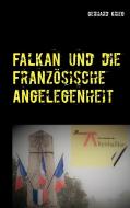 Falkan und die Französische Angelegenheit di Gerhard Krieg edito da Books on Demand