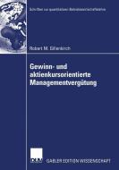 Gewinn- und aktienkursorientierte Managementvergütung di Robert Gillenkirch edito da Deutscher Universitätsverlag