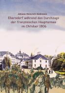 Ebersdorf während des Durchzugs der französischen Hauptarmee unter Napoleon im Oktober 1806 di Johann Heinrich Andresen edito da Books on Demand