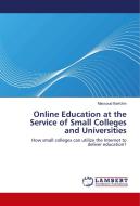 Online Education at the Service of Small Colleges and Universities di Massoud Barfchin edito da LAP Lambert Academic Publishing