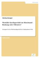 Wertfalle Kreditgeschäft im Mittelstand - Rückzug oder Offensive? di Felicitas Kierspel edito da Diplom.de