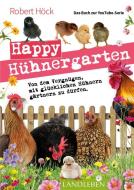 Happy Hühnergarten . Das zweite Buch zur YouTube-Serie "Happy Huhn" di Robert Höck edito da Cadmos Verlag GmbH