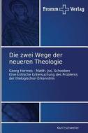 Die zwei Wege der neueren Theologie di Karl Eschweiler edito da Fromm Verlag
